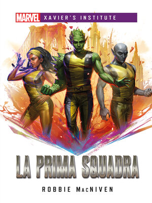 cover image of Marvel--Xavier's Institute--La Prima Squadra